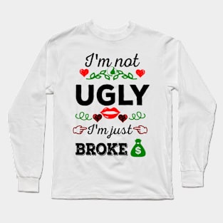 Not ugly, just broke Long Sleeve T-Shirt